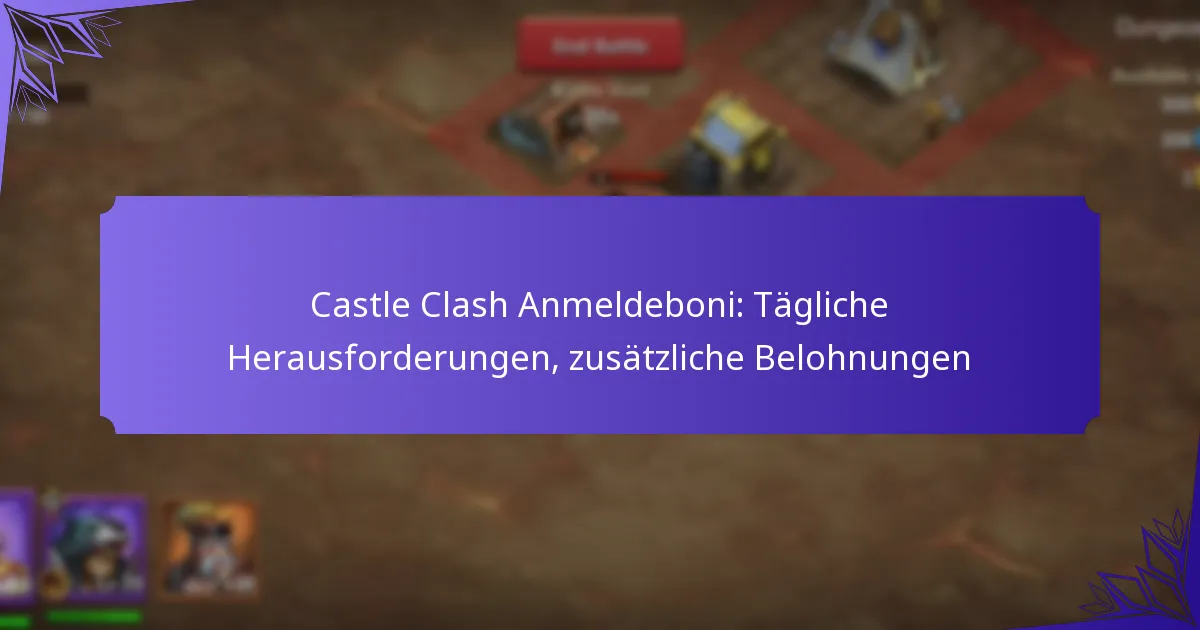 Castle Clash Anmeldeboni: Tägliche Herausforderungen, zusätzliche Belohnungen