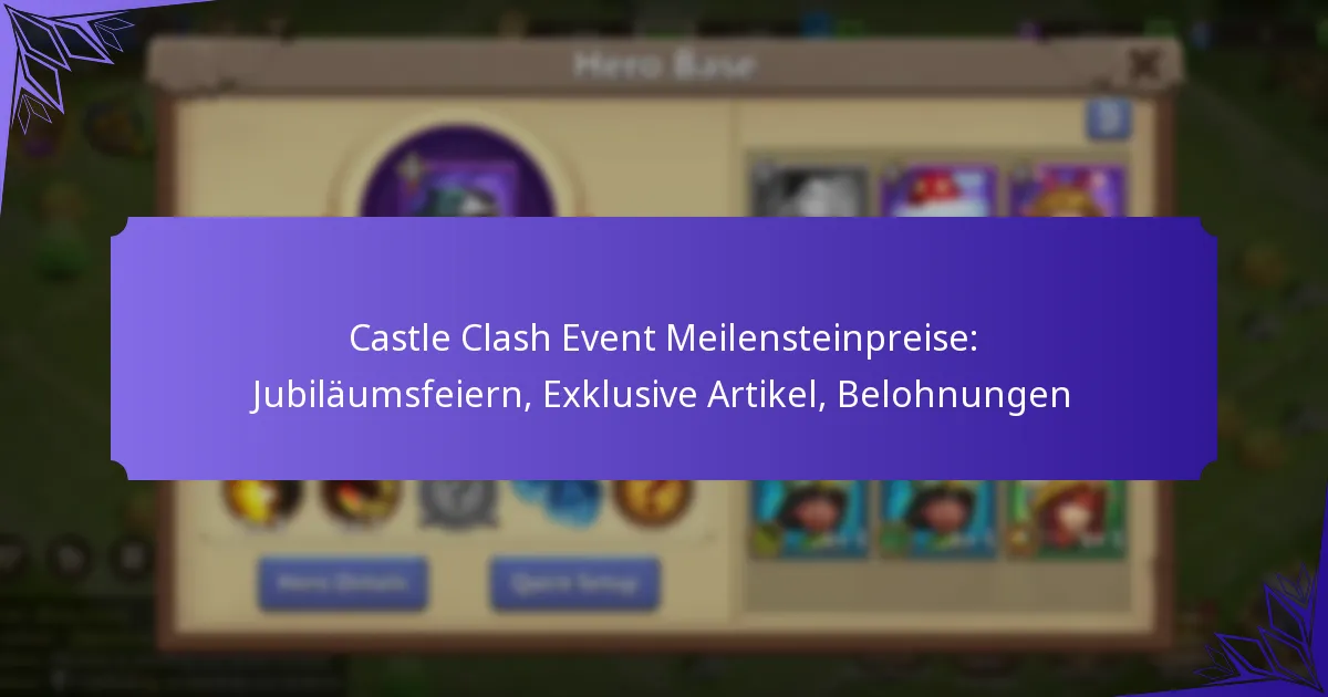 Castle Clash Event Meilensteinpreise: Jubiläumsfeiern, Exklusive Artikel, Belohnungen