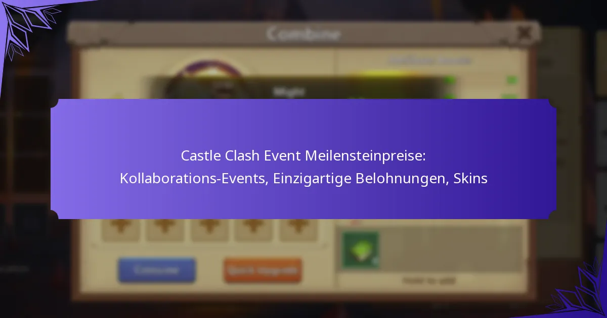 Castle Clash Event Meilensteinpreise: Kollaborations-Events, Einzigartige Belohnungen, Skins