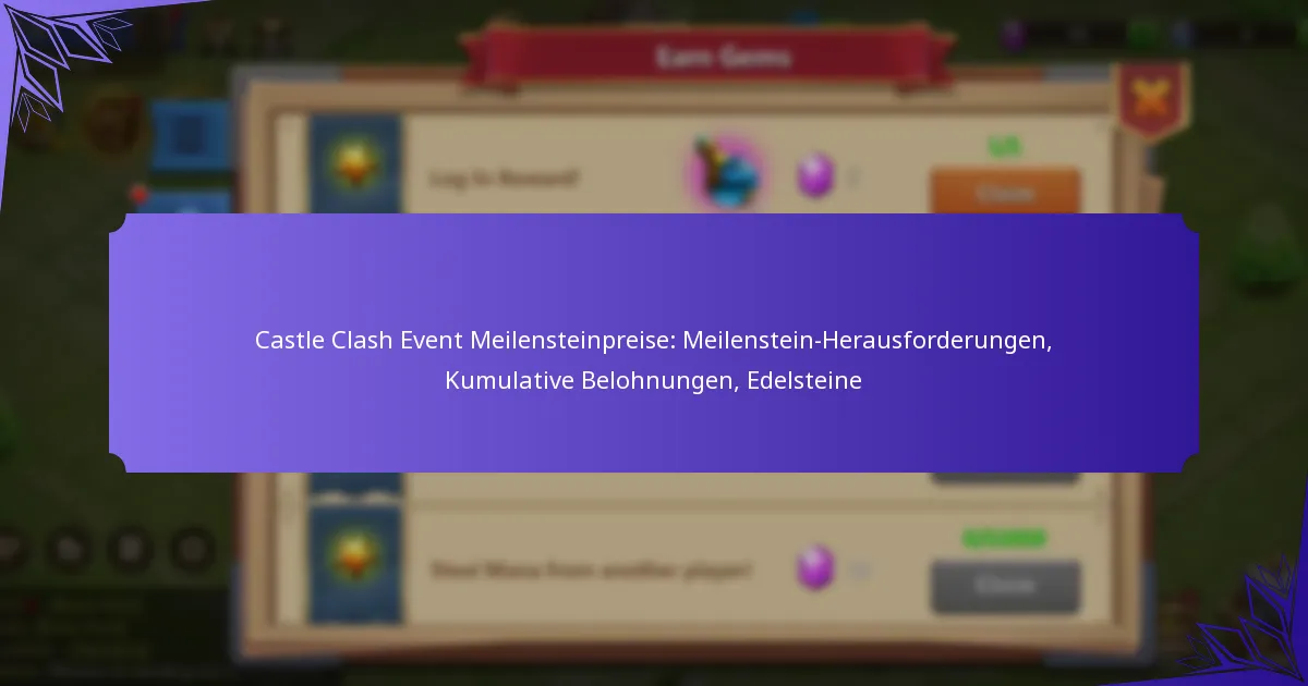 Castle Clash Event Meilensteinpreise: Meilenstein-Herausforderungen, Kumulative Belohnungen, Edelsteine