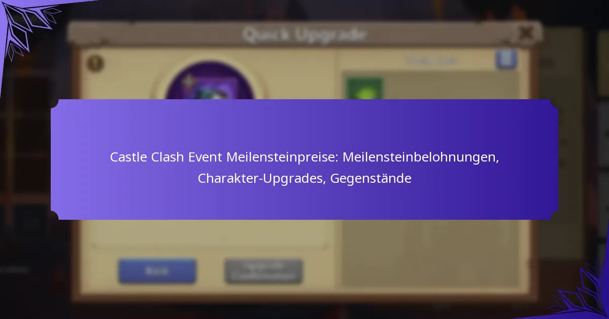 Castle Clash Event Meilensteinpreise: Meilensteinbelohnungen, Charakter-Upgrades, Gegenstände