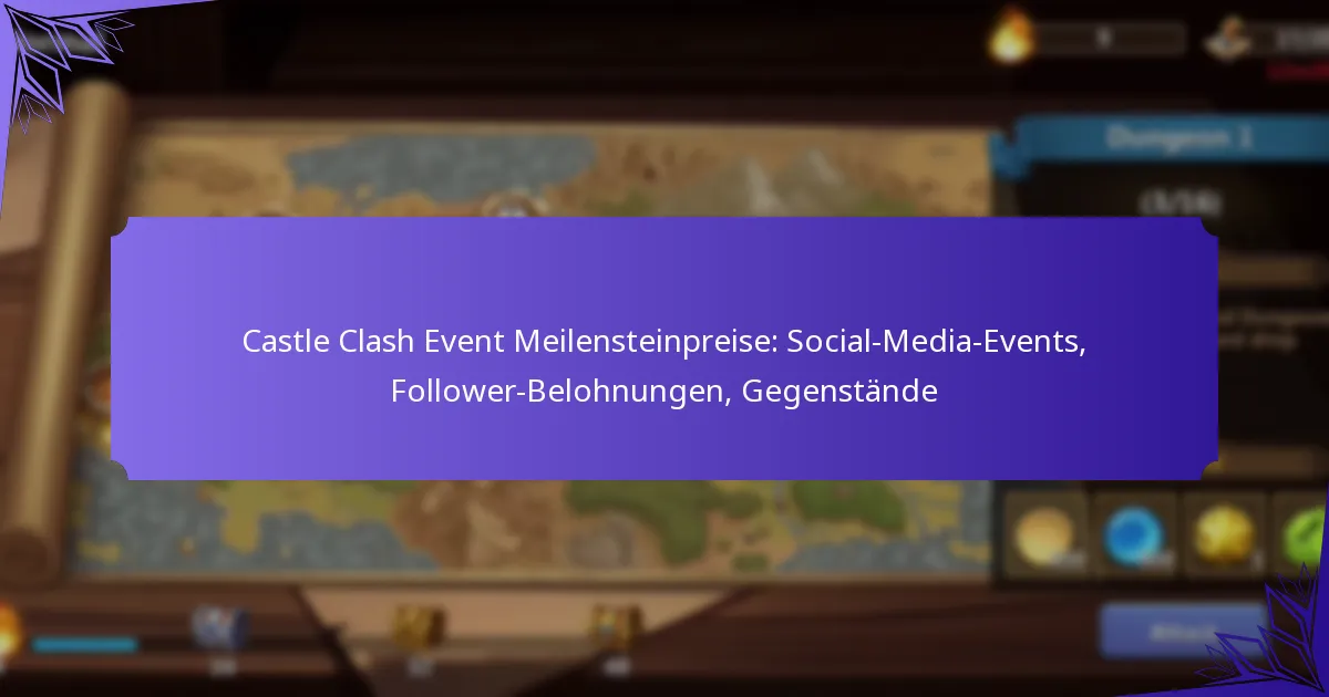 Castle Clash Event Meilensteinpreise: Social-Media-Events, Follower-Belohnungen, Gegenstände