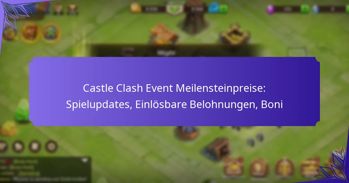 Castle Clash Event Meilensteinpreise: Spielupdates, Einlösbare Belohnungen, Boni