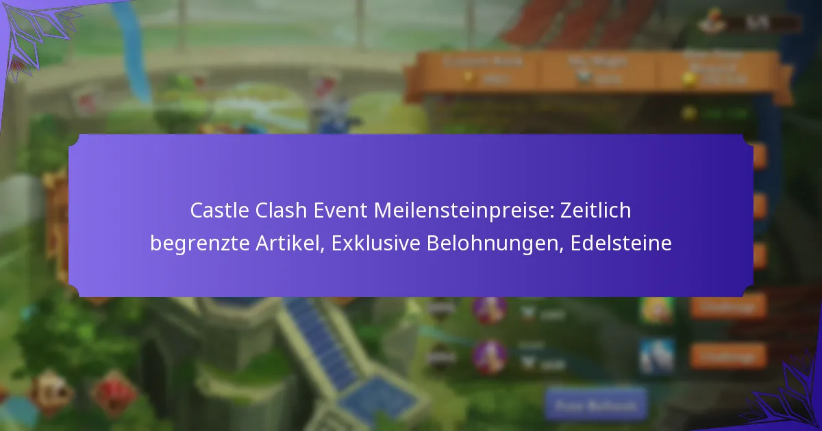 Castle Clash Event Meilensteinpreise: Zeitlich begrenzte Artikel, Exklusive Belohnungen, Edelsteine