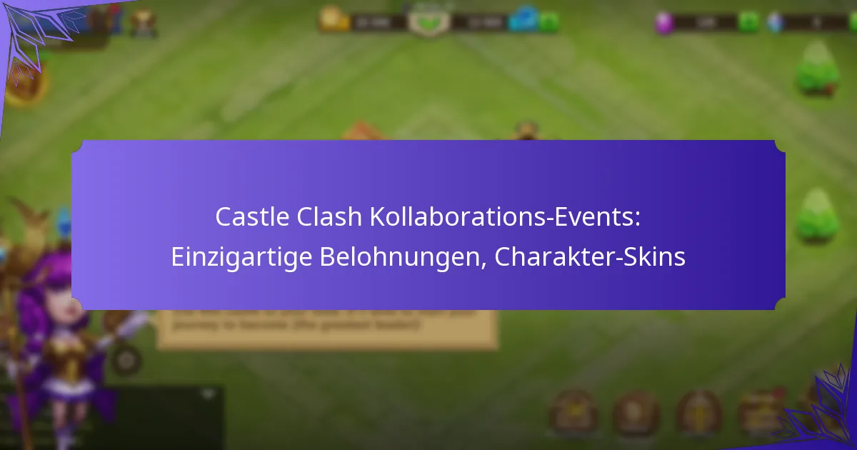 Castle Clash Kollaborations-Events: Einzigartige Belohnungen, Charakter-Skins