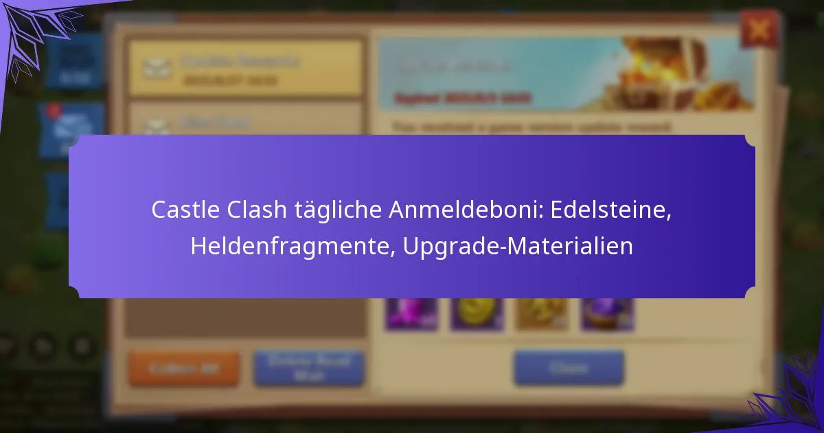 Castle Clash tägliche Anmeldeboni: Edelsteine, Heldenfragmente, Upgrade-Materialien