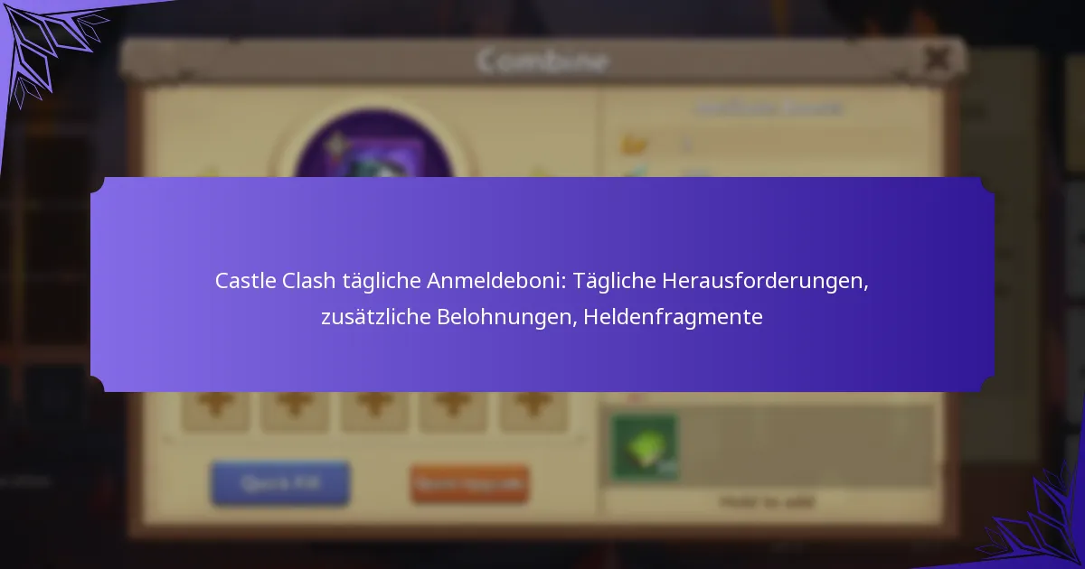 Castle Clash tägliche Anmeldeboni: Tägliche Herausforderungen, zusätzliche Belohnungen, Heldenfragmente