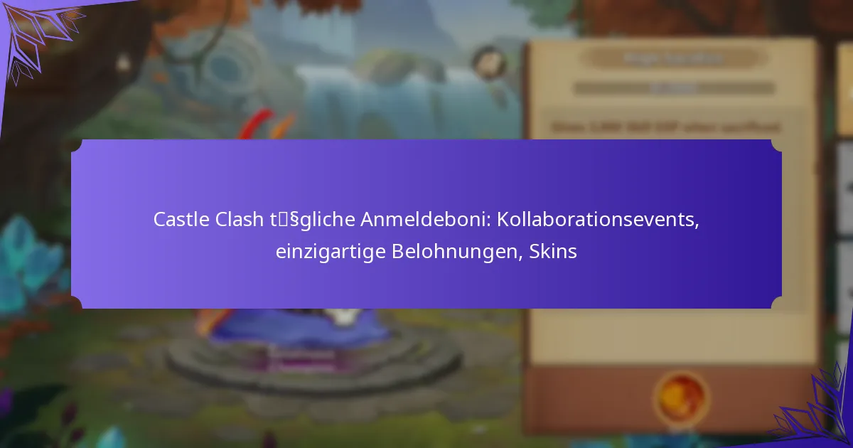 Castle Clash tägliche Anmeldeboni: Kollaborationsevents, einzigartige Belohnungen, Skins