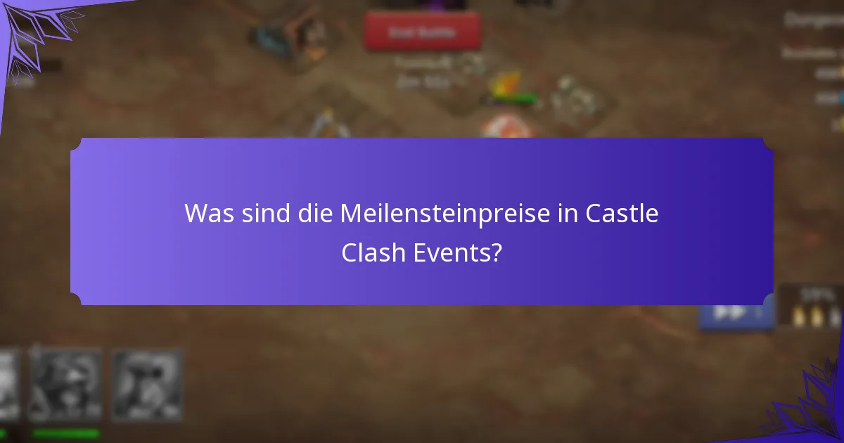 Was sind die Meilensteinpreise in Castle Clash Events?