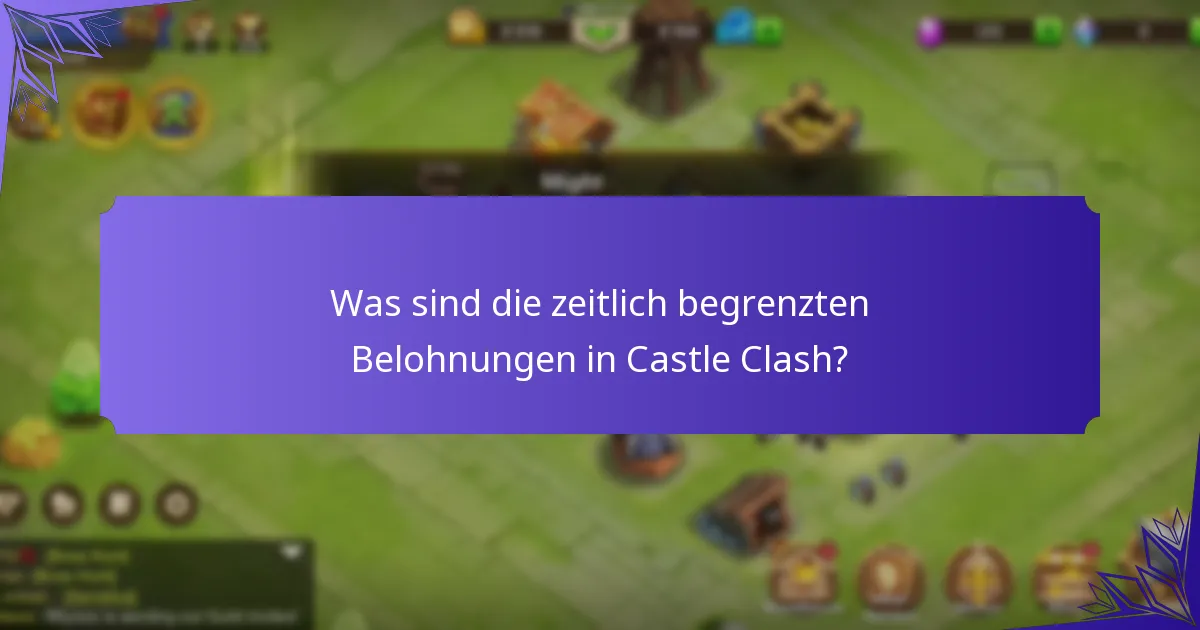 Was sind die zeitlich begrenzten Belohnungen in Castle Clash?