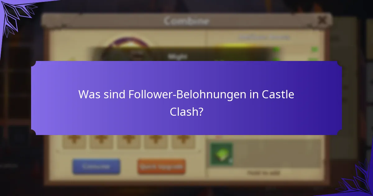 Was sind Follower-Belohnungen in Castle Clash?