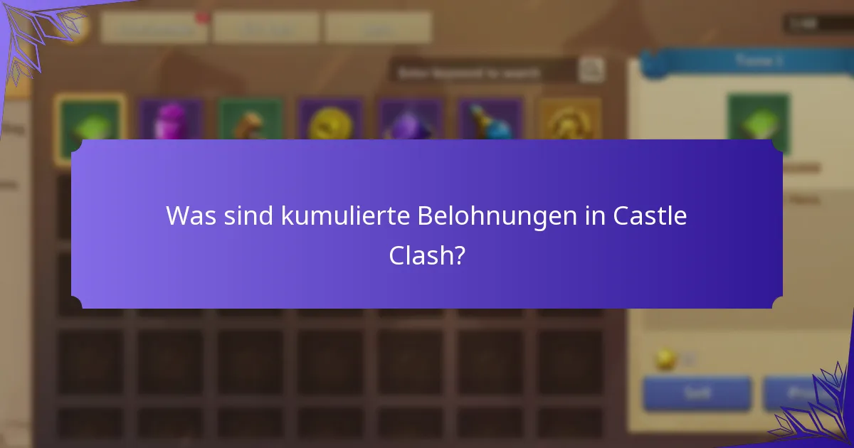 Was sind kumulierte Belohnungen in Castle Clash?