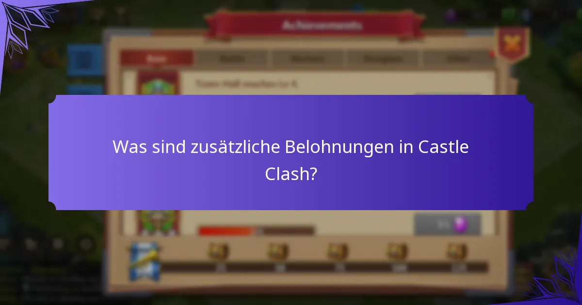 Was sind zusätzliche Belohnungen in Castle Clash?