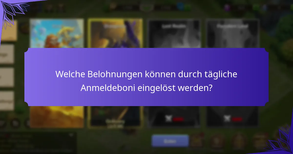 Welche Belohnungen können durch tägliche Anmeldeboni eingelöst werden?