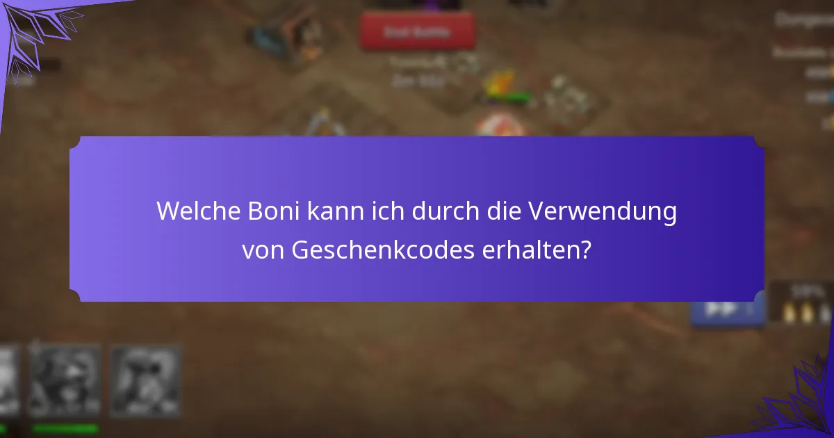 Welche Boni kann ich durch die Verwendung von Geschenkcodes erhalten?
