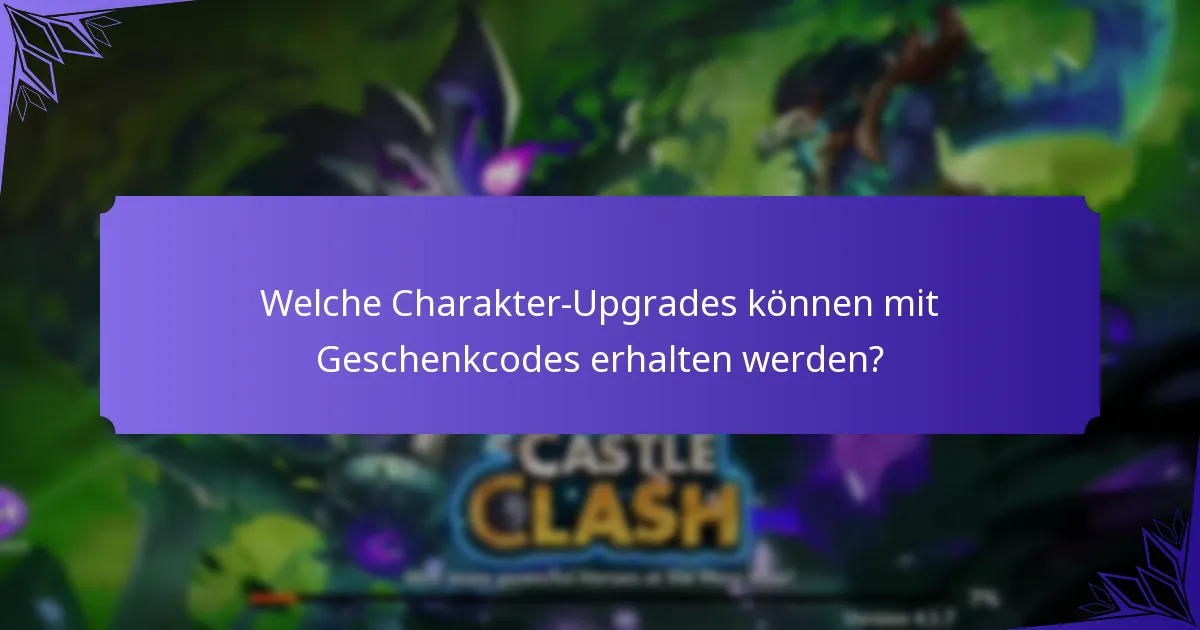 Welche Charakter-Upgrades können mit Geschenkcodes erhalten werden?