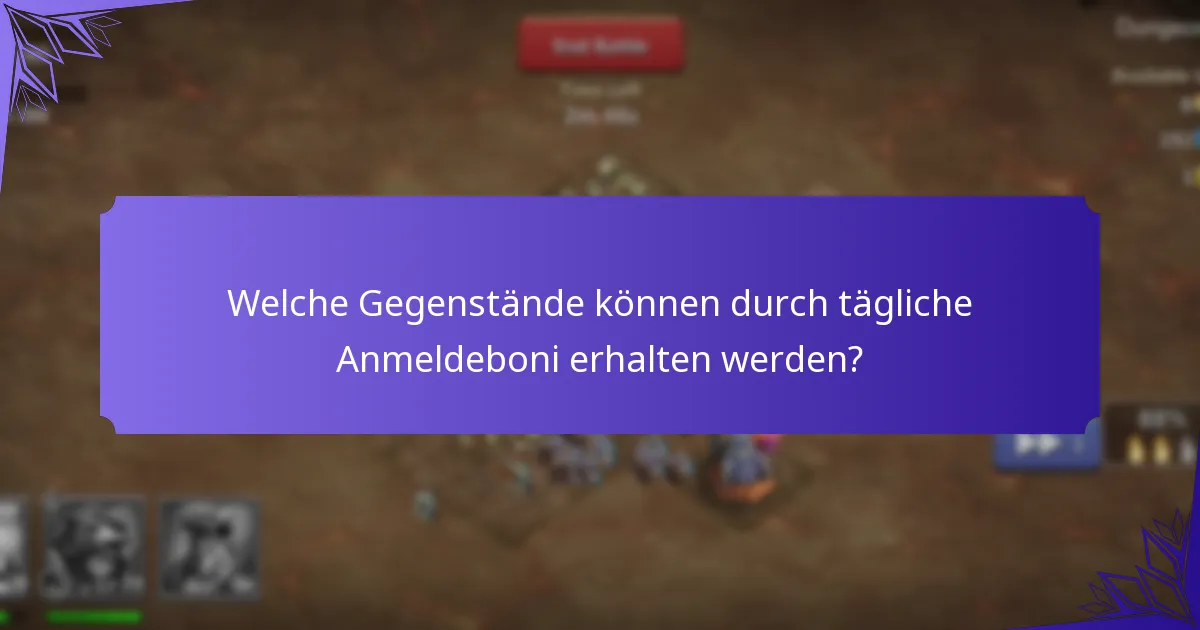 Welche Gegenstände können durch tägliche Anmeldeboni erhalten werden?
