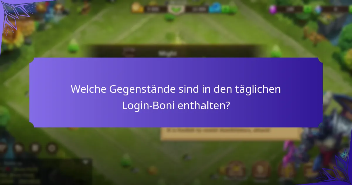Welche Gegenstände sind in den täglichen Login-Boni enthalten?