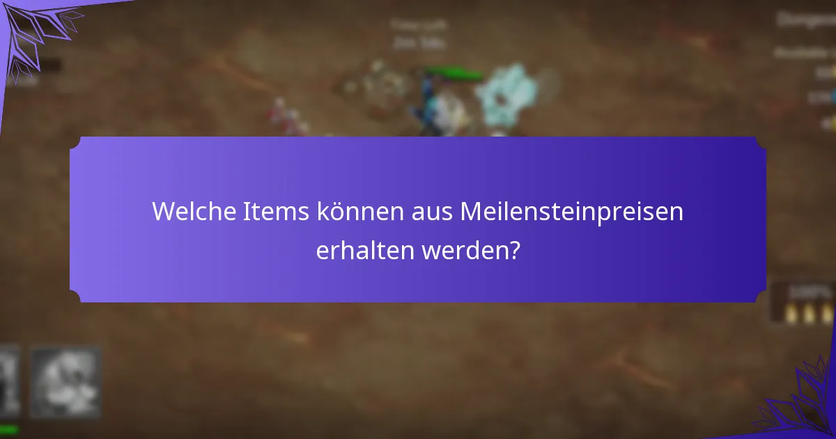 Welche Items können aus Meilensteinpreisen erhalten werden?