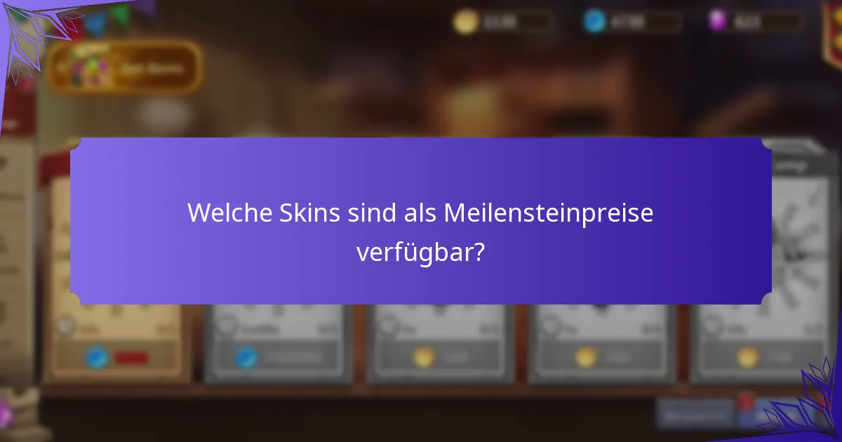 Welche Skins sind als Meilensteinpreise verfügbar?