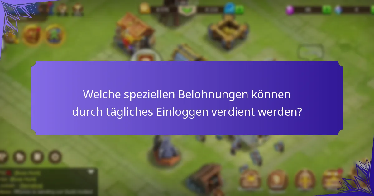 Welche speziellen Belohnungen können durch tägliches Einloggen verdient werden?