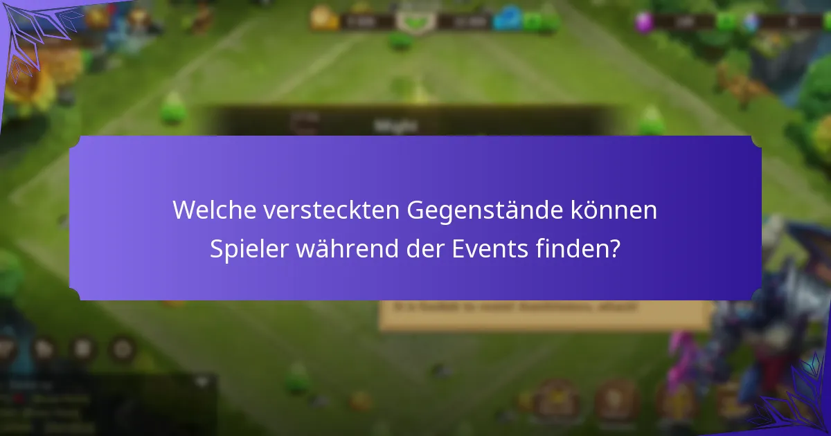 Welche versteckten Gegenstände können Spieler während der Events finden?
