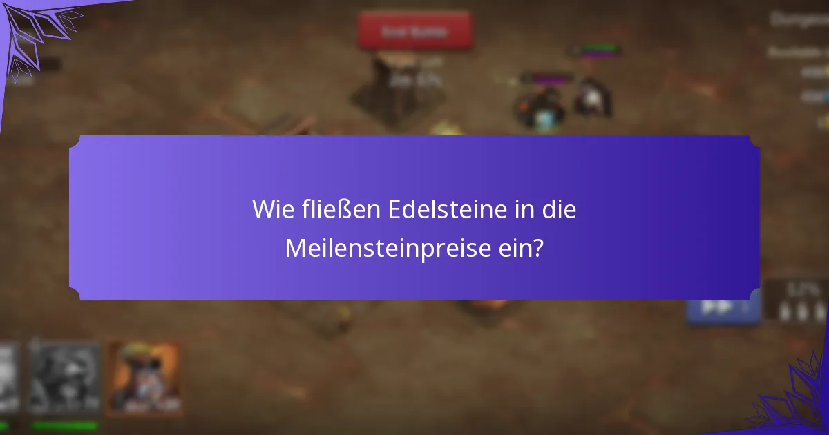 Wie fließen Edelsteine in die Meilensteinpreise ein?
